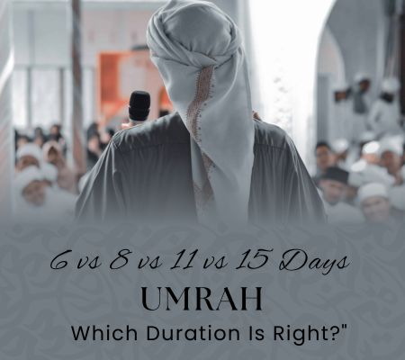 6 vs 8 vs 11 vs 15 days Umrah