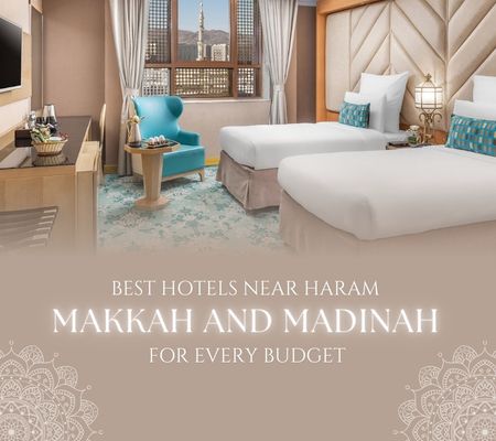 Hotels near Masjid al Haram and Masjid Nabawi within walking distance for every budget