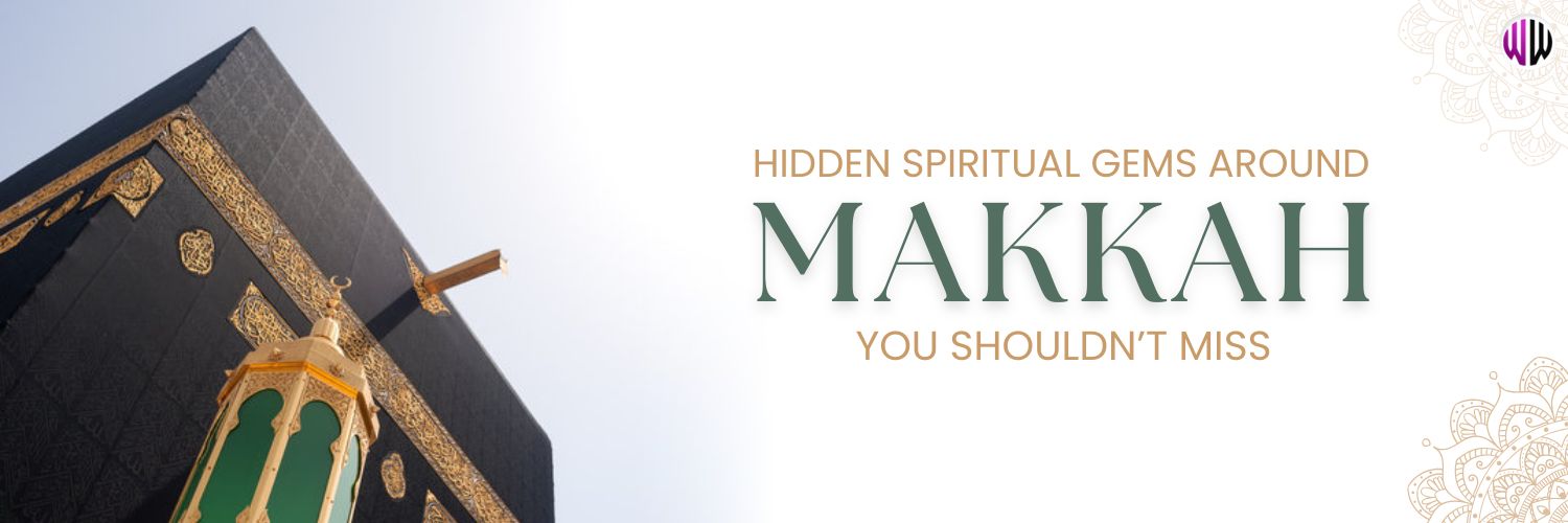 Hidden spiritual places around Makkah for Umrah pilgrims