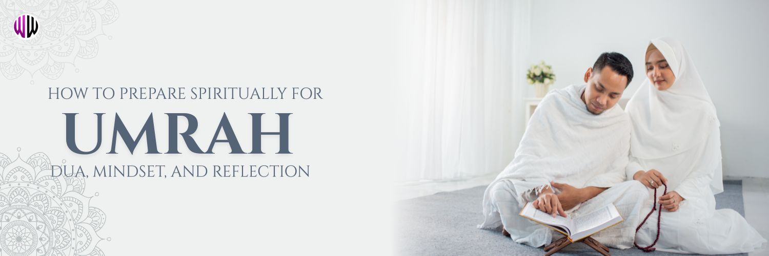 How to Prepare Spiritually for Umrah