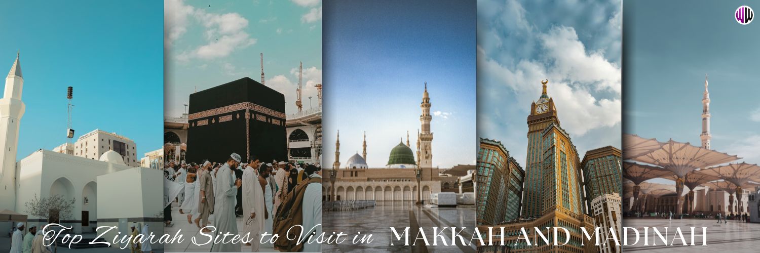 Top Ziyarah sites in Makkah and Madinah with iconic Islamic landmarks Top Ziyarah sites in Makkah and Madinah with iconic Islamic landmarks