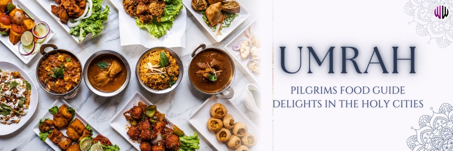 Complete food guide for Umrah pilgrims in Makkah and Madinah